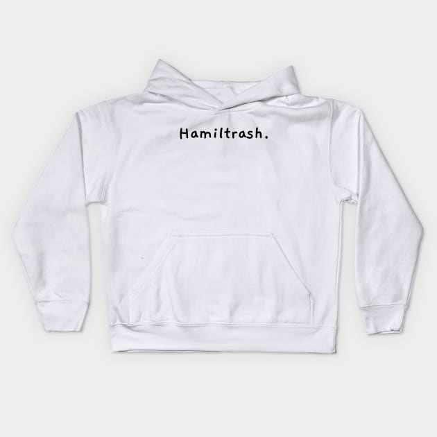 Hamiltrash. Kids Hoodie by JC's Fitness Co.